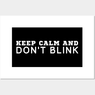 Keep Calm And Don't Blink Posters and Art